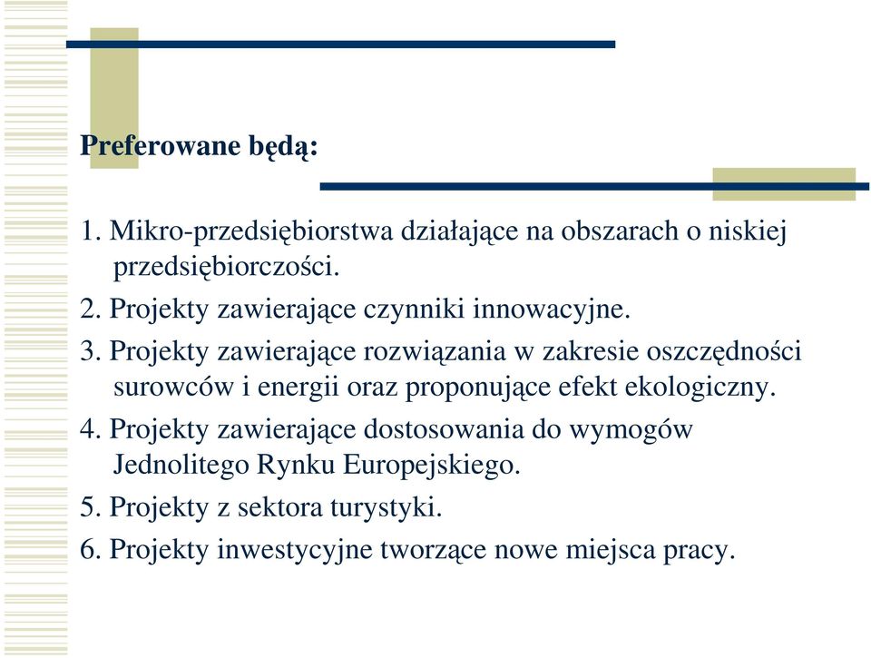 Projekty zawierające rozwiązania w zakresie oszczędności surowców i energii oraz proponujące efekt