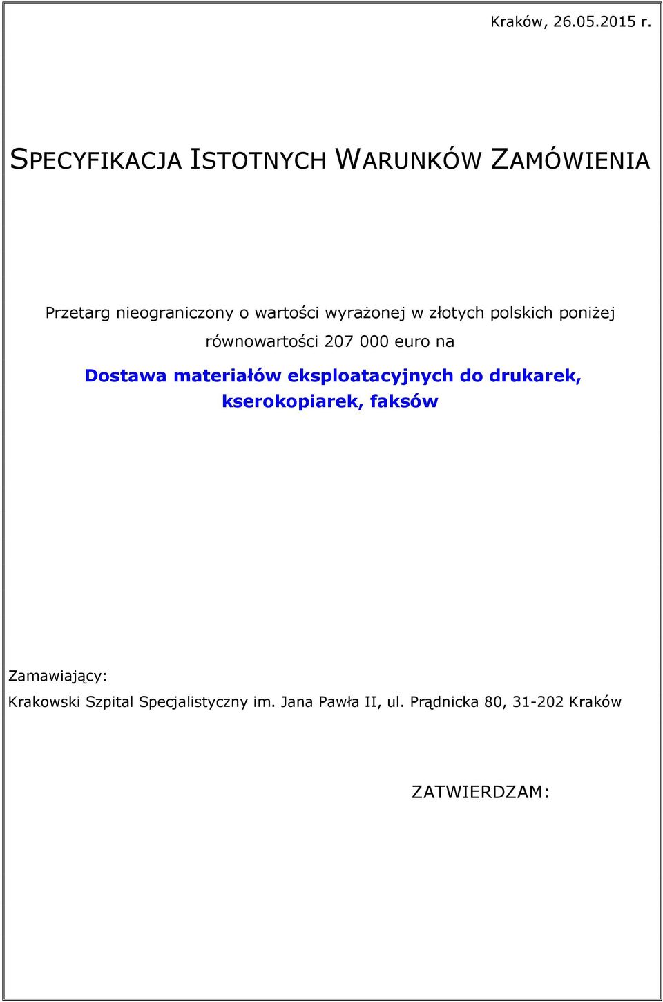 wyrażonej w złotych polskich poniżej równowartości 207 000 euro na Dostawa materiałów