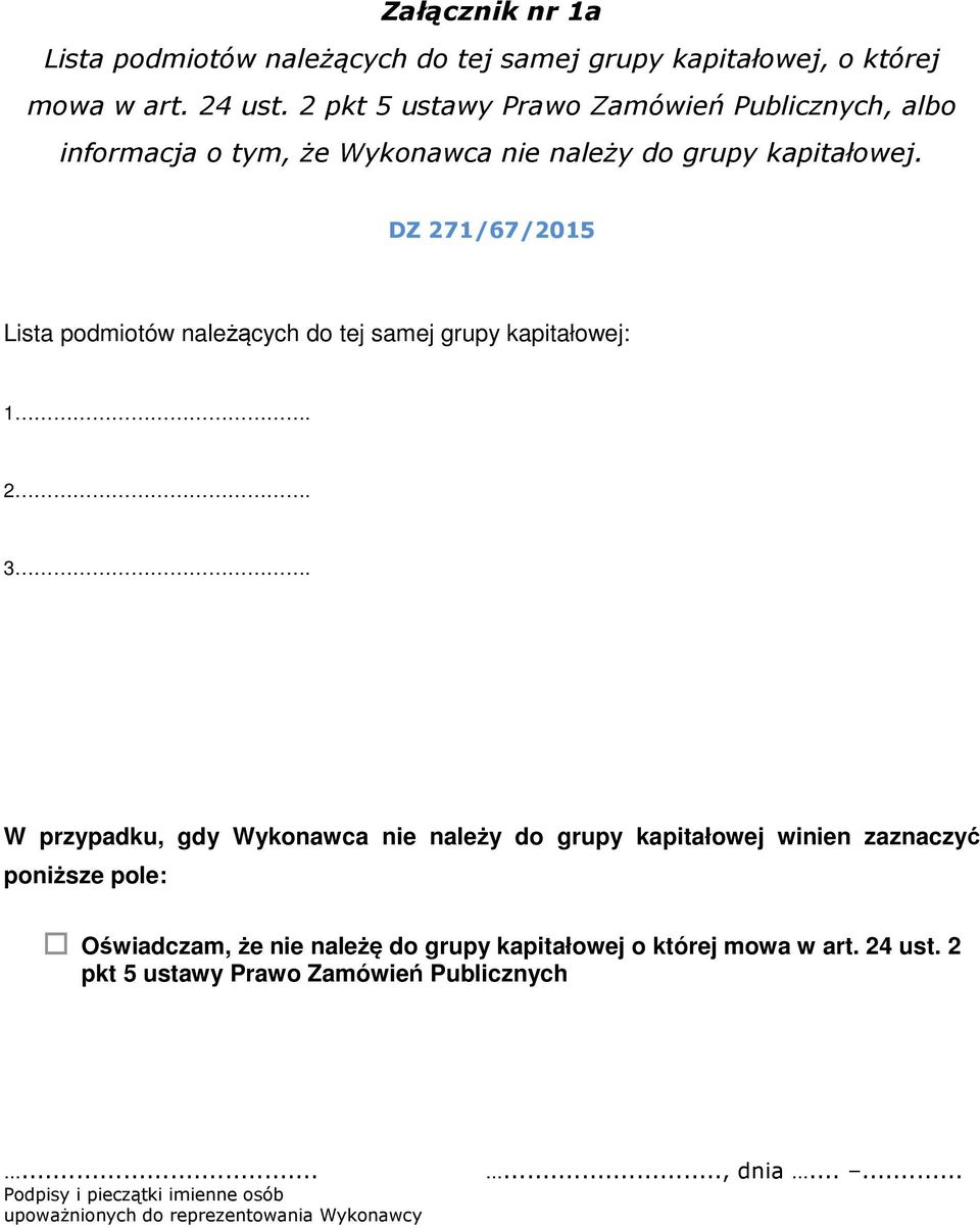 DZ 271/67/2015 Lista podmiotów należących do tej samej grupy kapitałowej: 1. 2. 3.