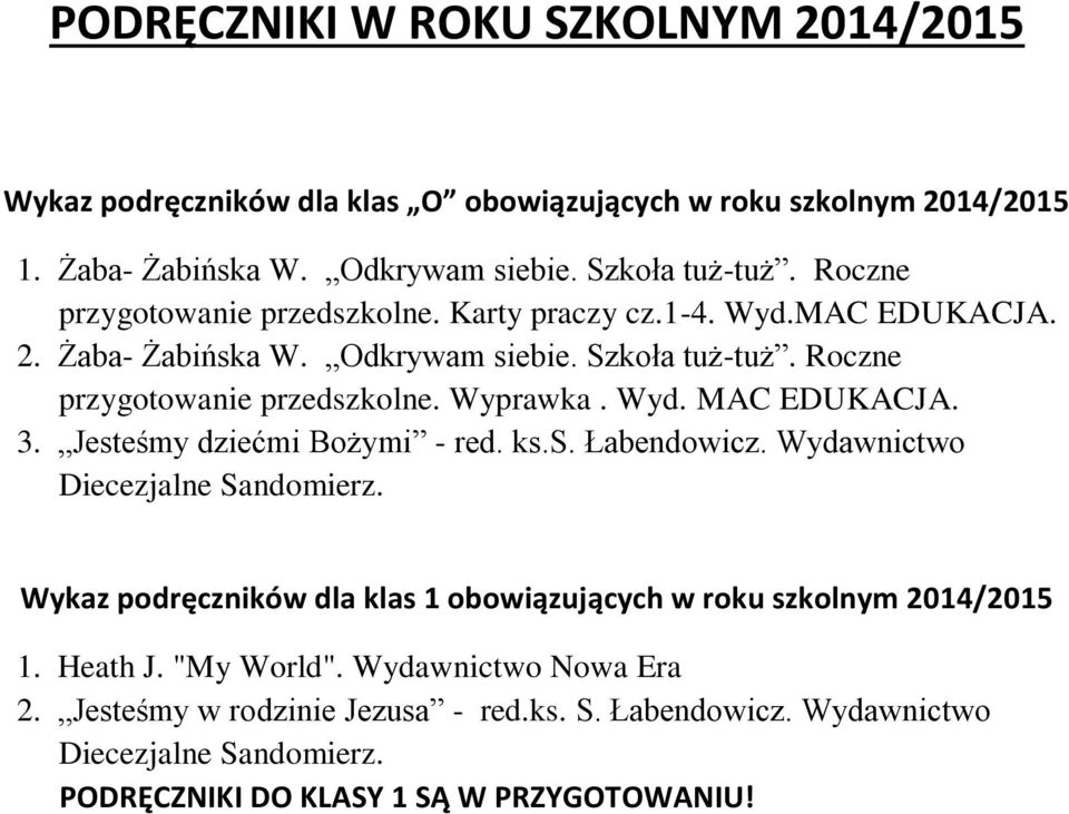 Wyd. MAC EDUKACJA. 3. Jesteśmy dziećmi Bożymi - red. ks.s. Łabendowicz. Wydawnictwo Diecezjalne Sandomierz.