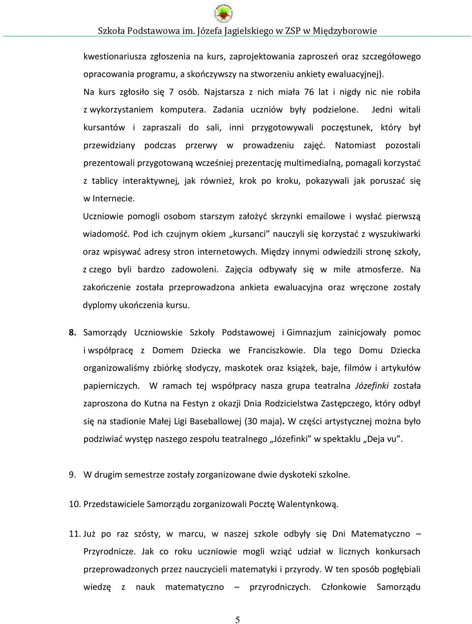 Jedni witali kursantów i zapraszali do sali, inni przygotowywali poczęstunek, który był przewidziany podczas przerwy w prowadzeniu zajęć.