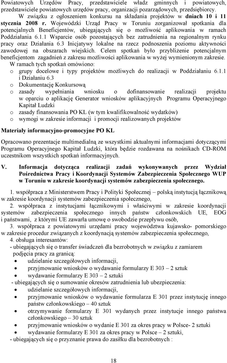 Wojewódzki Urząd Pracy w Toruniu zorganizował spotkania dla potencjalnych Beneficjentów, ubiegających się o możliwość aplikowania w ramach Poddziałania 6.1.