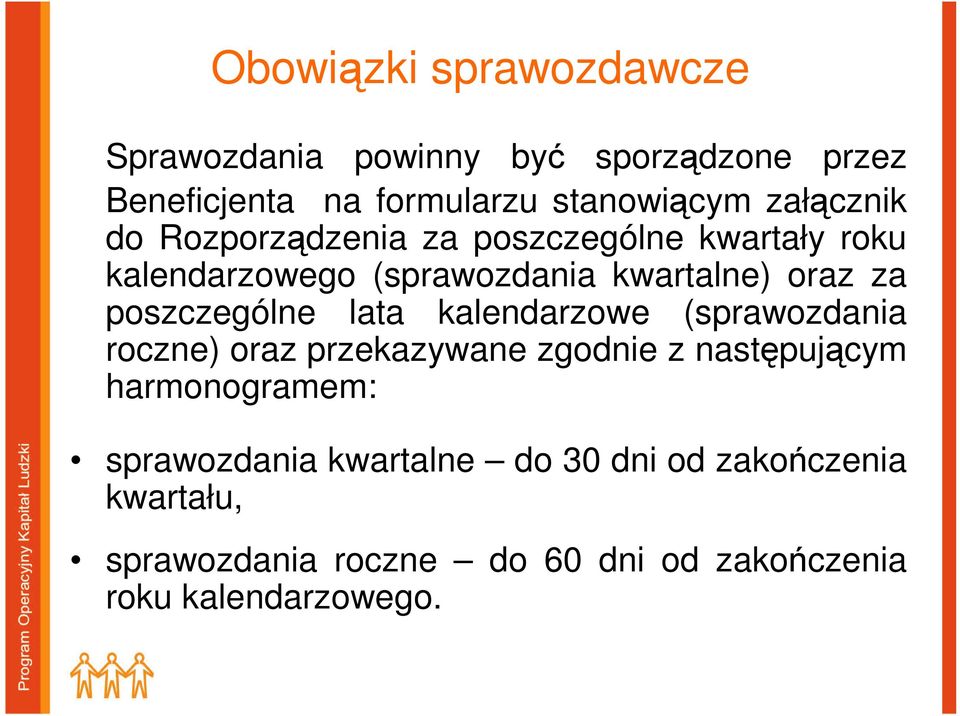 poszczególne lata kalendarzowe (sprawozdania roczne) oraz przekazywane zgodnie z następującym harmonogramem: