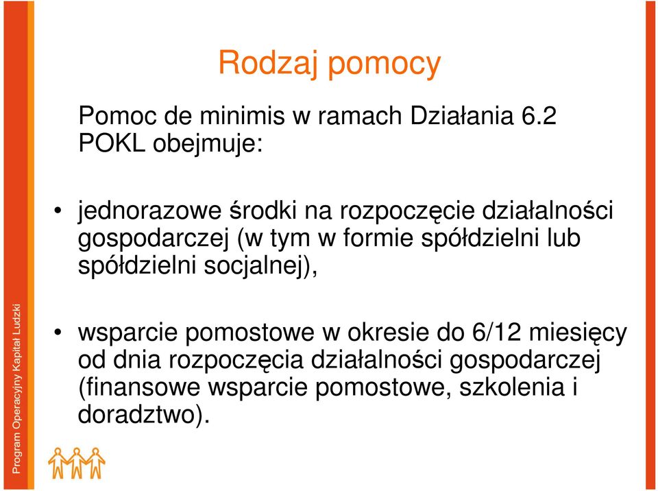 tym w formie spółdzielni lub spółdzielni socjalnej), wsparcie pomostowe w okresie