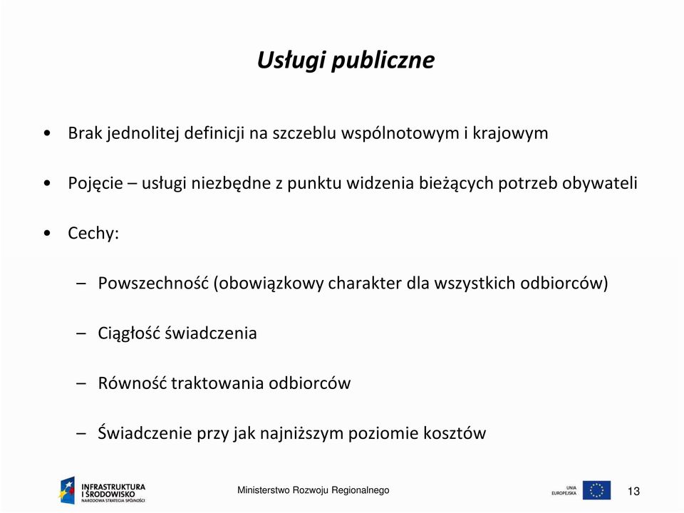 (obowiązkowy charakter dla wszystkich odbiorców) Ciągłość świadczenia Równość