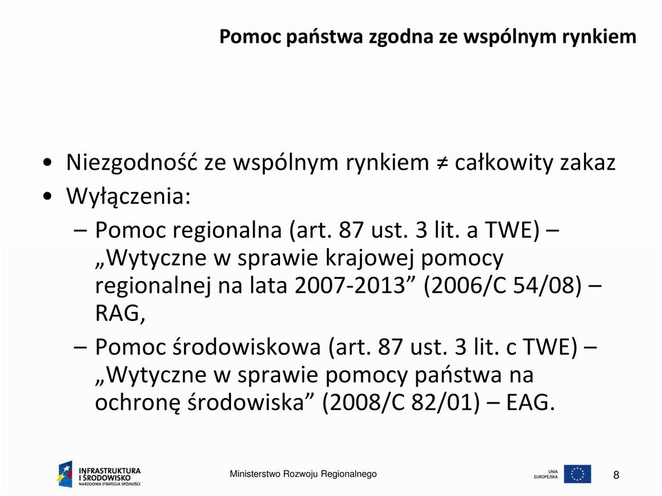 atwe) Wytyczne w sprawie krajowej pomocy regionalnej na lata 2007-2013 (2006/C 54/08) RAG, Pomoc