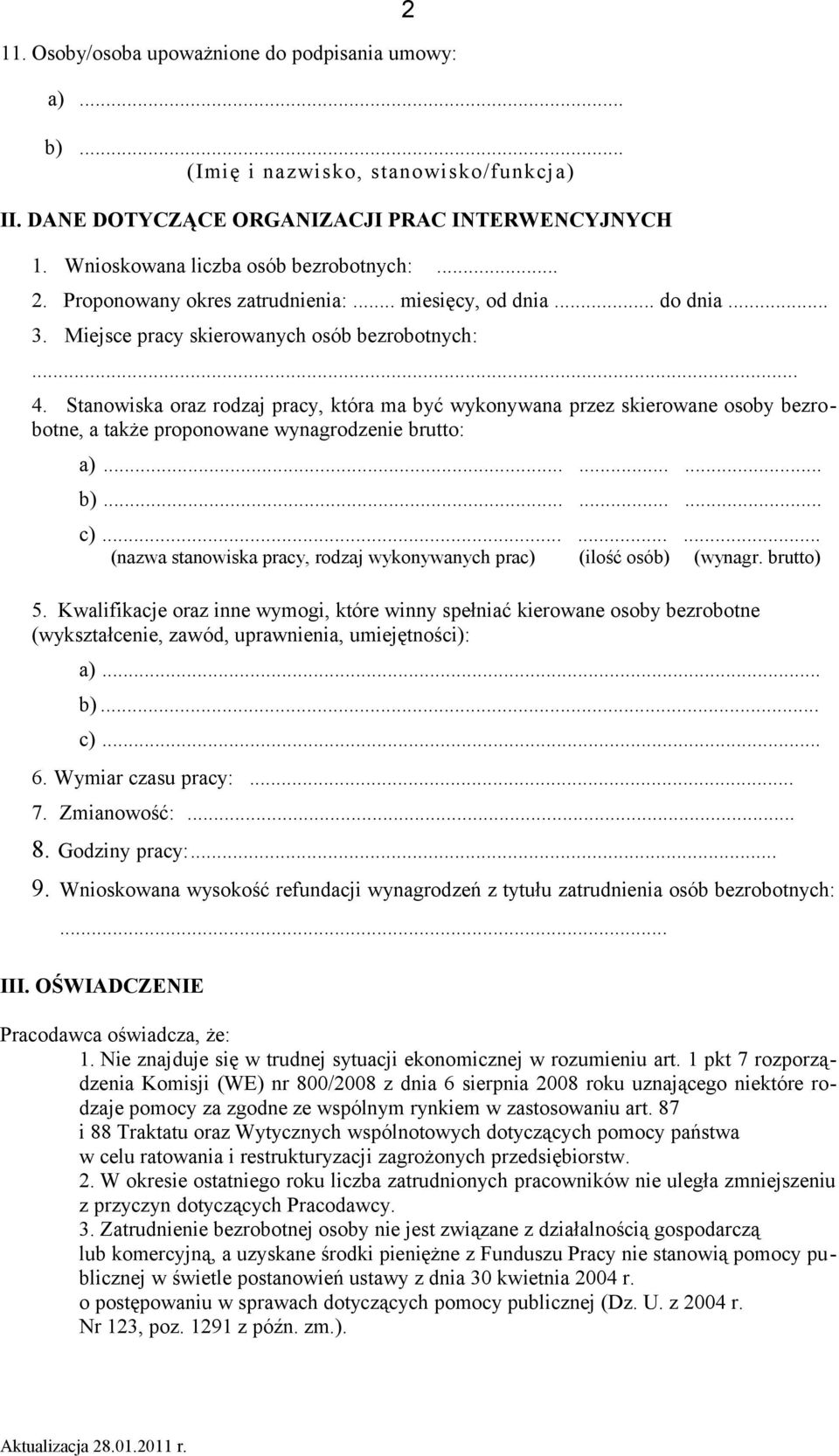 Stanowiska oraz rodzaj pracy, która ma być wykonywana przez skierowane osoby bezrobotne, a także proponowane wynagrodzenie brutto: a)......... b)......... c).