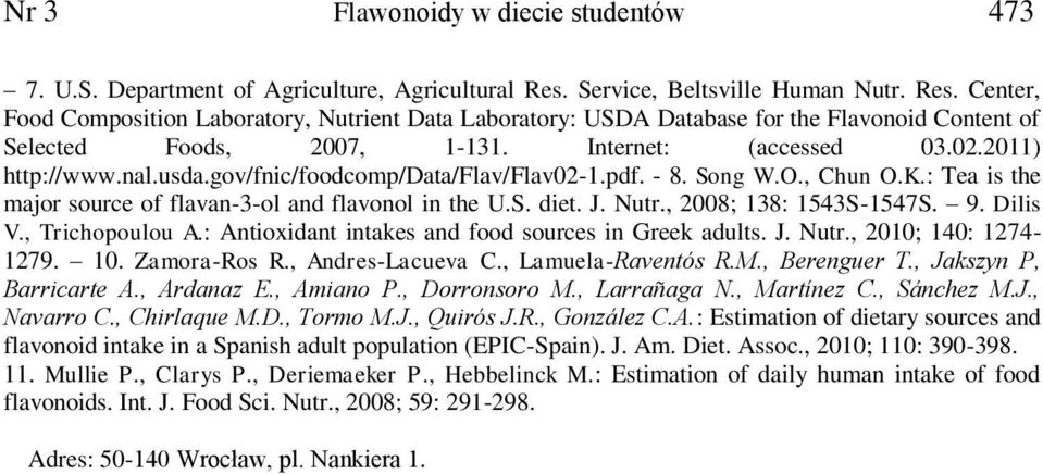 2011) http://www.nal.usda.gov/fnic/foodcomp/data/flav/flav02-1.pdf. - 8. Song W.O., Chun O.K.: Tea is the major source of flavan-3-ol and flavonol in the U.S. diet. J. Nutr., 2008; 138: 1543S-1547S.