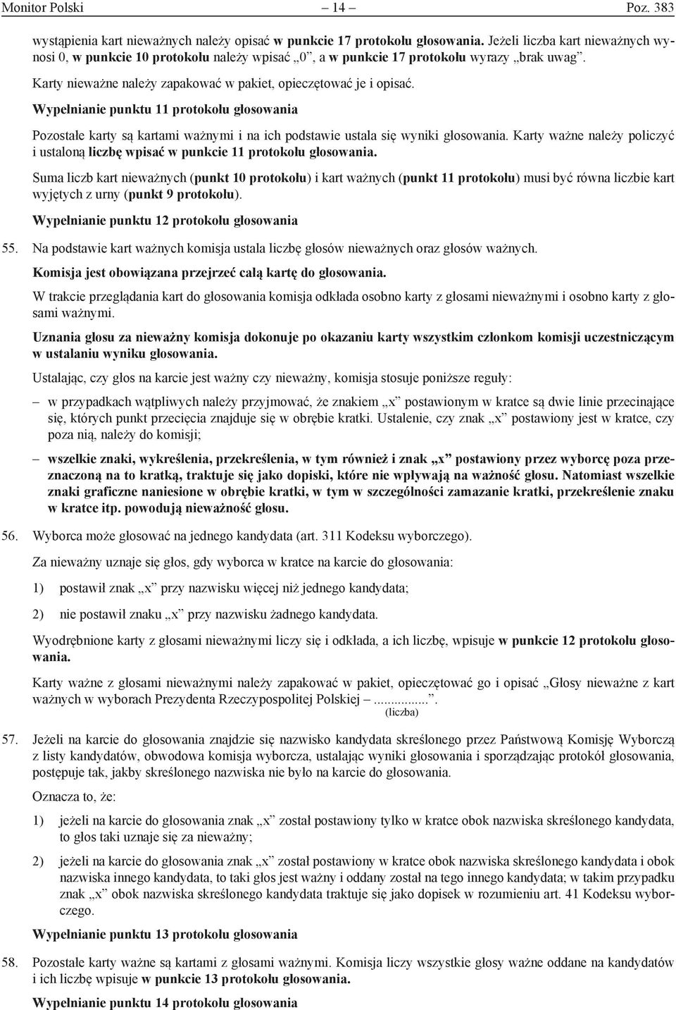 Wypełnianie punktu 11 protokołu głosowania Pozostałe karty są kartami ważnymi i na ich podstawie ustala się wyniki głosowania.