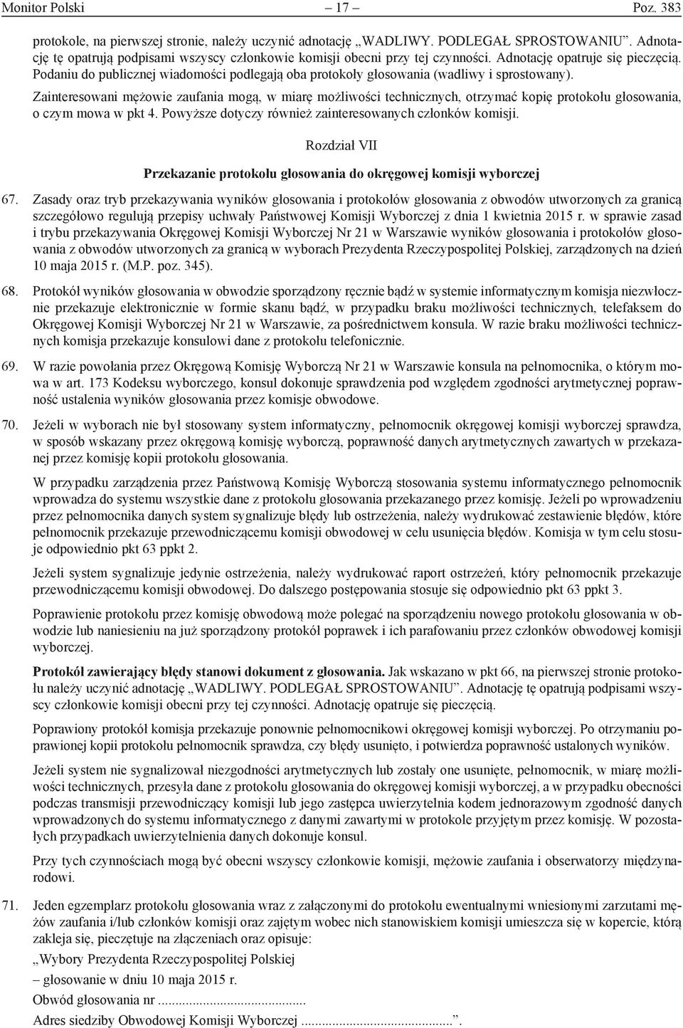 Podaniu do publicznej wiadomości podlegają oba protokoły głosowania (wadliwy i sprostowany).