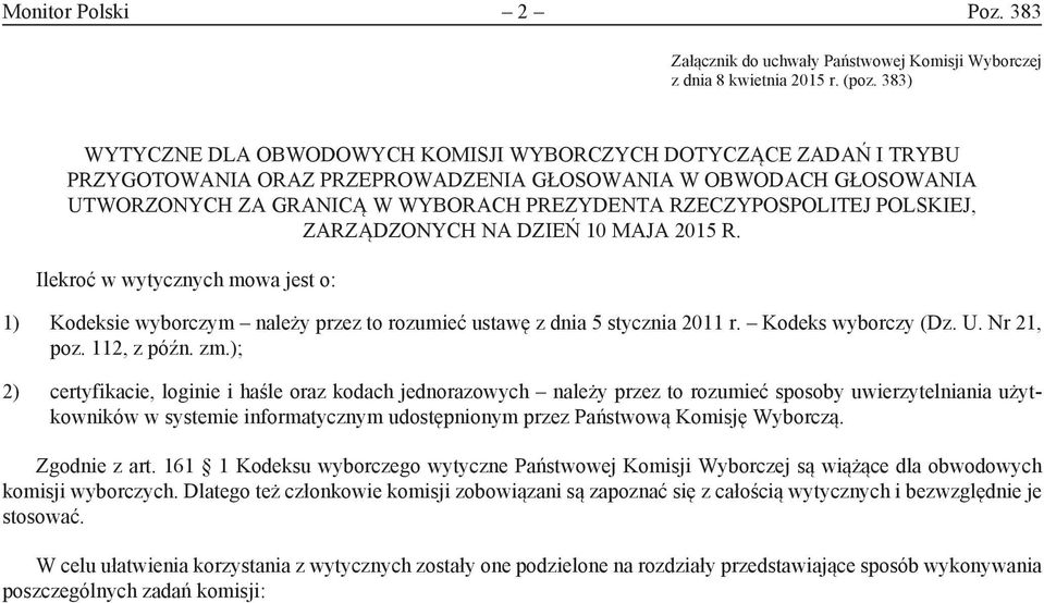 RZECZYPOSPOLITEJ POLSKIEJ, ZARZĄDZONYCH NA DZIEŃ 10 MAJA 2015 R. Ilekroć w wytycznych mowa jest o: 1) Kodeksie wyborczym należy przez to rozumieć ustawę z dnia 5 stycznia 2011 r. Kodeks wyborczy (Dz.