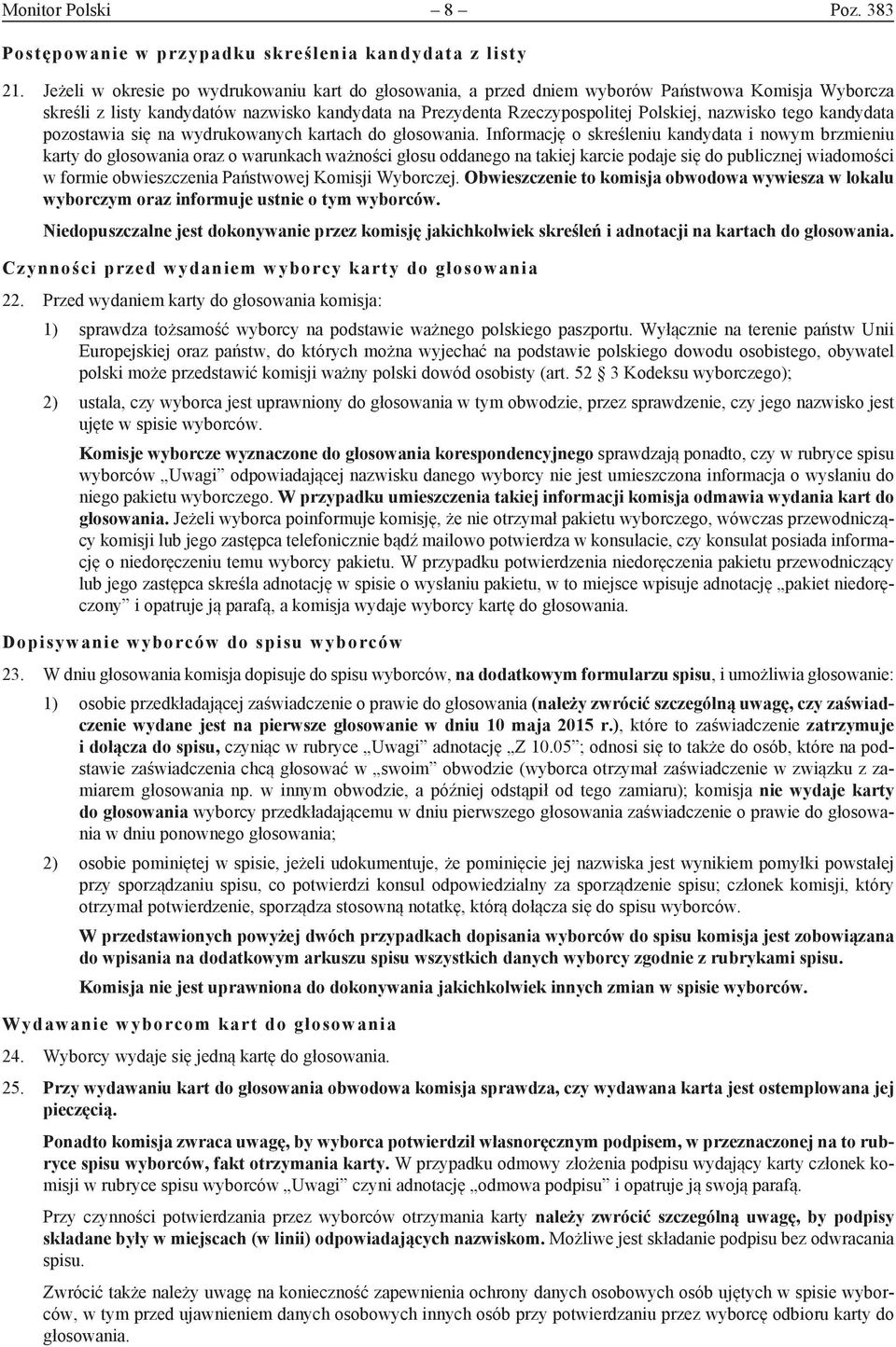 tego kandydata pozostawia się na wydrukowanych kartach do głosowania.