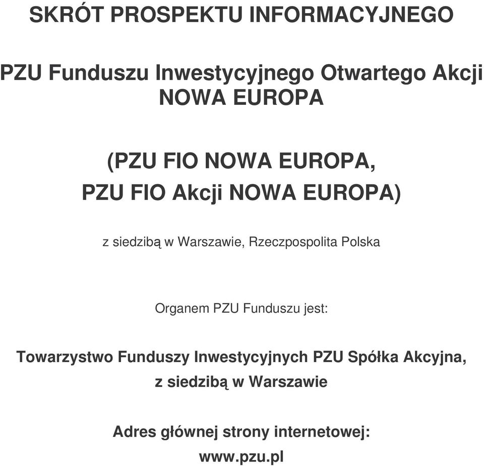 Rzeczpospolita Polska Organem PZU Funduszu jest: Towarzystwo Funduszy