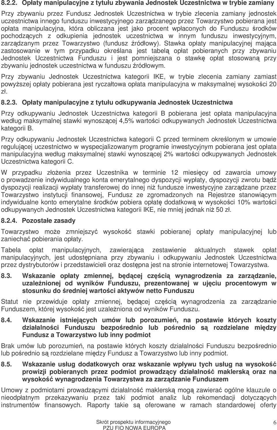uczestnictwa w innym funduszu inwestycyjnym, zarzdzanym przez Towarzystwo (fundusz ródłowy).