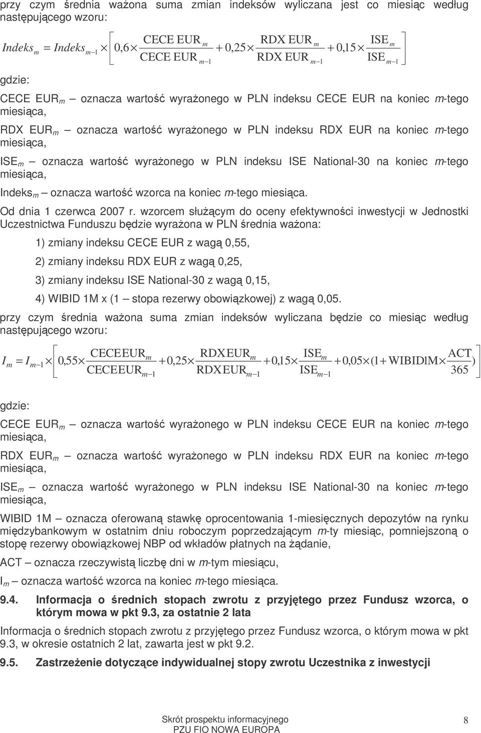 indeksu ISE National-30 na koniec m-tego miesica, Indeks m oznacza warto wzorca na koniec m-tego miesica. Od dnia 1 czerwca 2007 r.