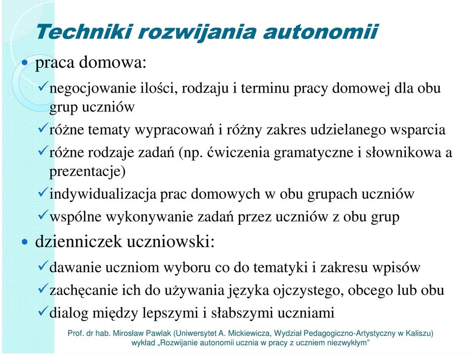 ćwiczenia gramatyczne i słownikowa a prezentacje) indywidualizacja prac domowych w obu grupach uczniów wspólne wykonywanie