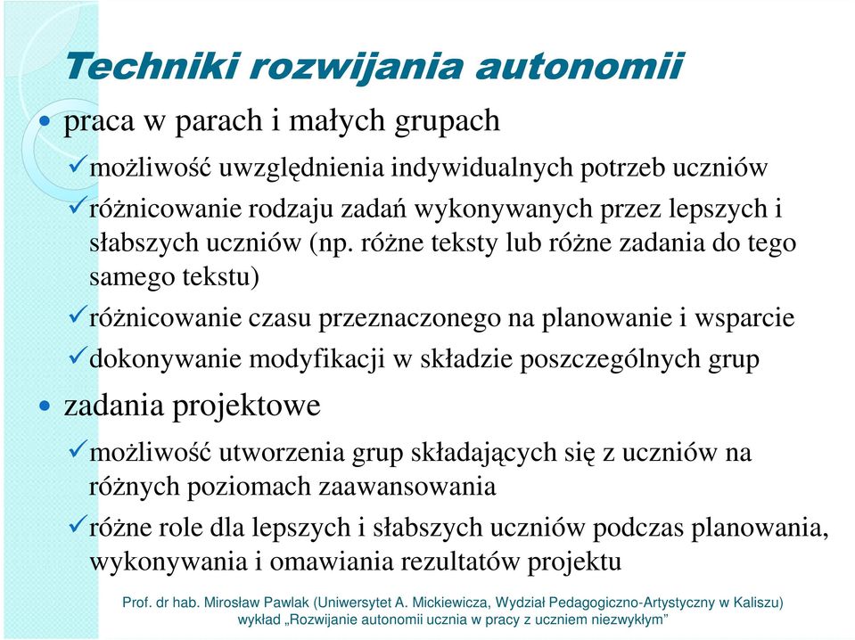 różne teksty lub różne zadania do tego samego tekstu) różnicowanie czasu przeznaczonego na planowanie i wsparcie dokonywanie modyfikacji