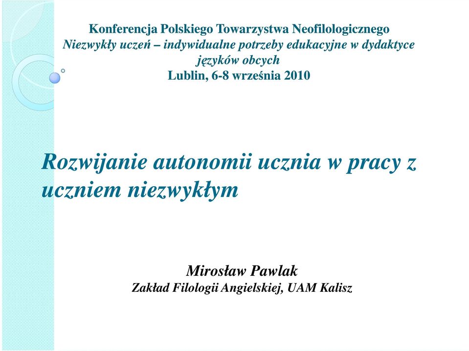 Lublin, 6-8 września 2010 Rozwijanie autonomii ucznia w pracy z