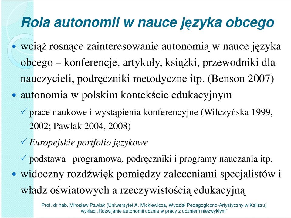 (Benson 2007) autonomia w polskim kontekście edukacyjnym prace naukowe i wystąpienia konferencyjne (Wilczyńska 1999, 2002; Pawlak