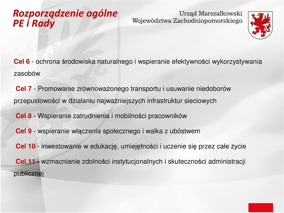 Wspieranie zatrudnienia i mobilności pracowników Cel 9 - wspieranie włączenia społecznego i walka z ubóstwem Cel 10 - inwestowanie w