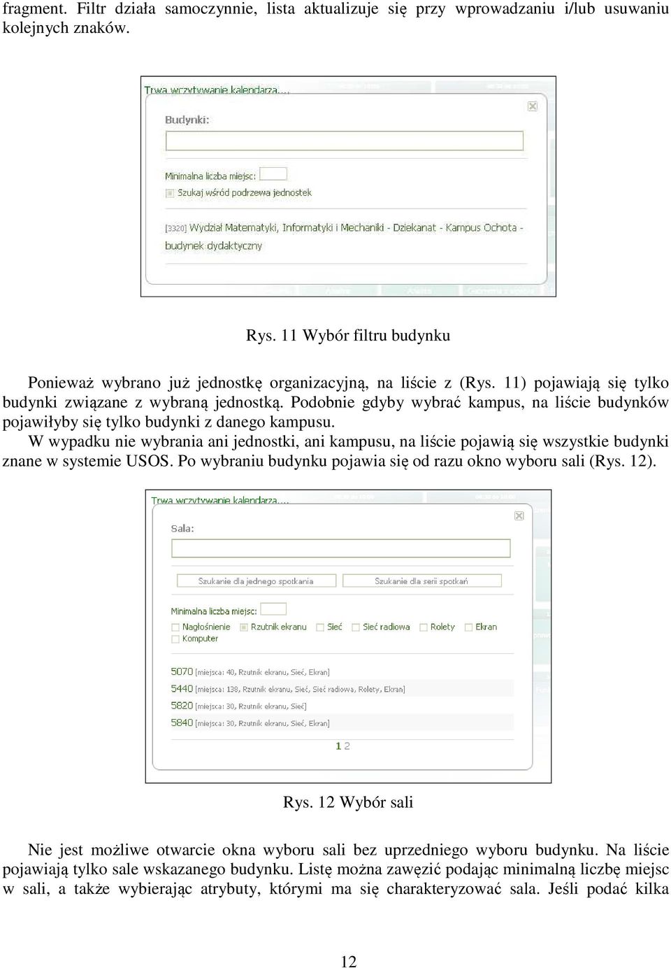 Podobnie gdyby wybrać kampus, na liście budynków pojawiłyby się tylko budynki z danego kampusu.