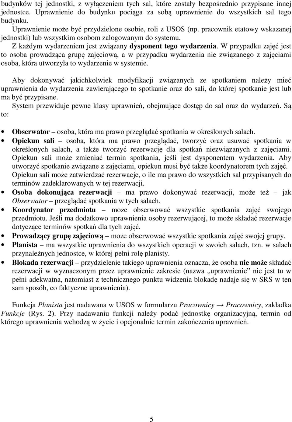 Z każdym wydarzeniem jest związany dysponent tego wydarzenia.