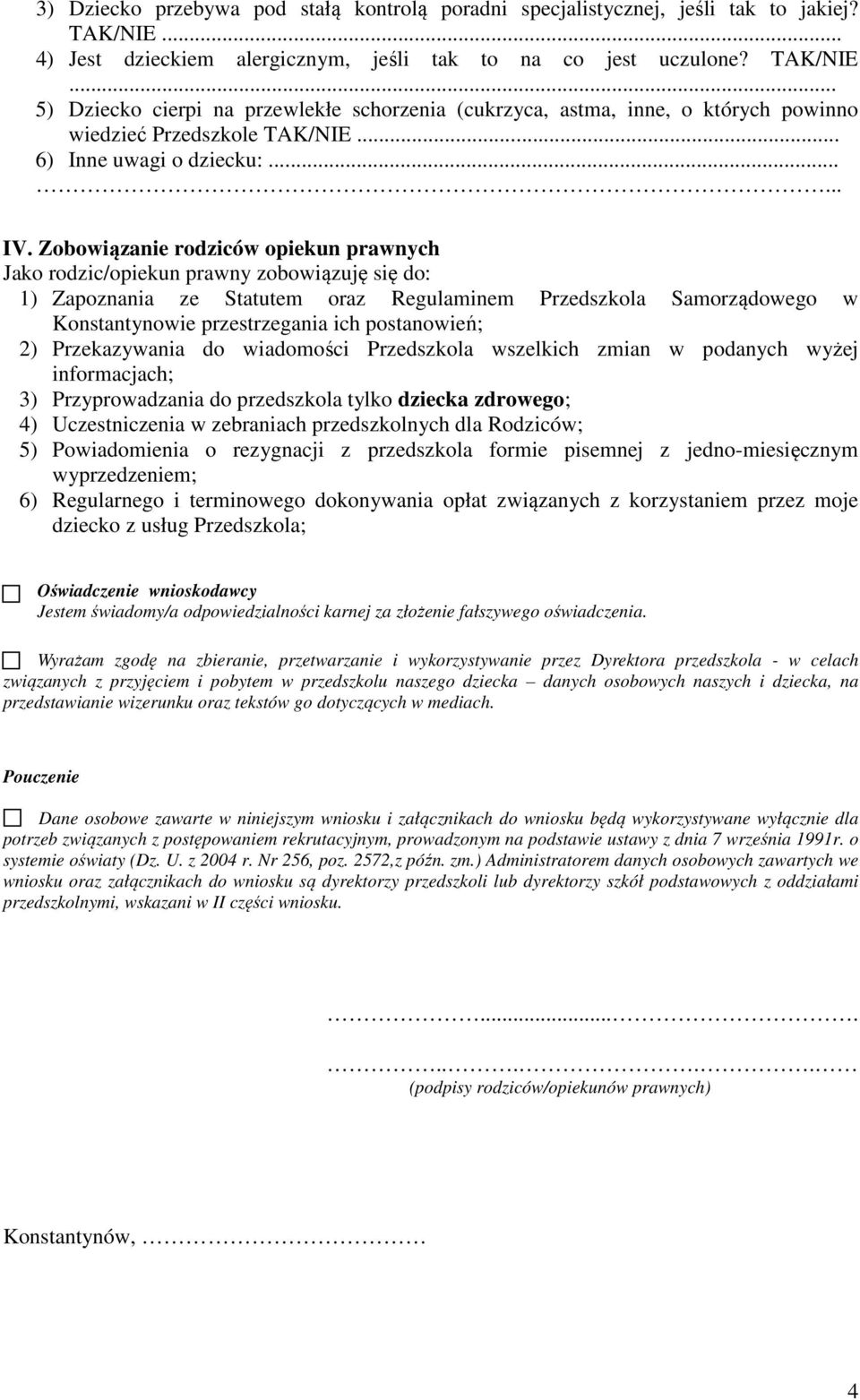 .. 6) Inne uwagi o dziecku:...... IV.