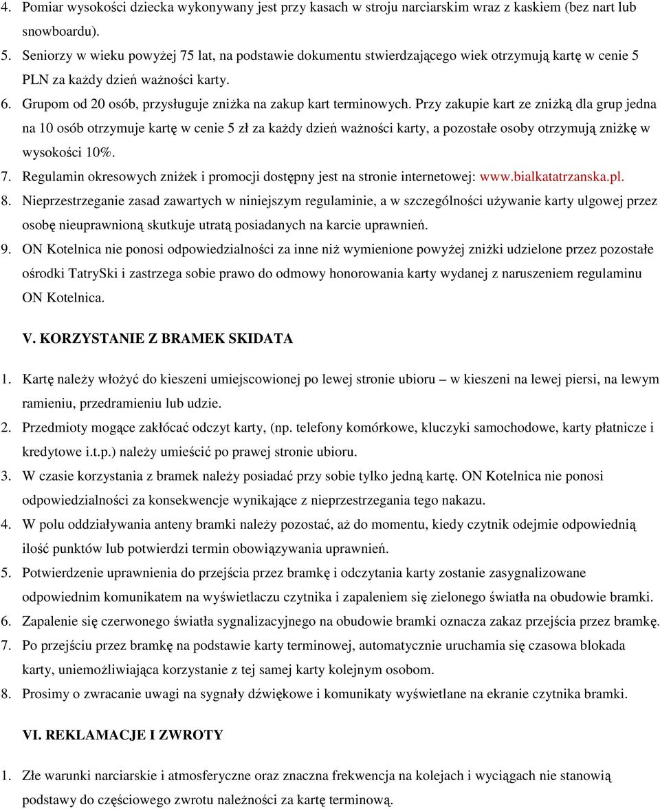 Grupom od 20 osób, przysługuje zniżka na zakup kart terminowych.