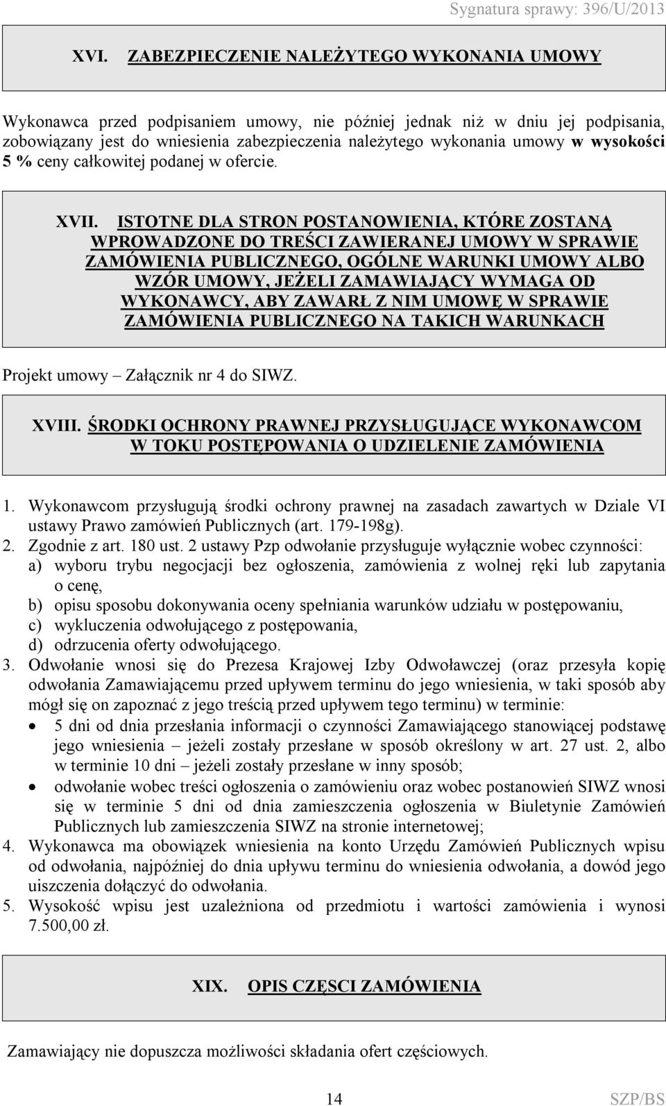 ISTOTNE DLA STRON POSTANOWIENIA, KTÓRE ZOSTANĄ WPROWADZONE DO TREŚCI ZAWIERANEJ UMOWY W SPRAWIE ZAMÓWIENIA PUBLICZNEGO, OGÓLNE WARUNKI UMOWY ALBO WZÓR UMOWY, JEŻELI ZAMAWIAJĄCY WYMAGA OD WYKONAWCY,