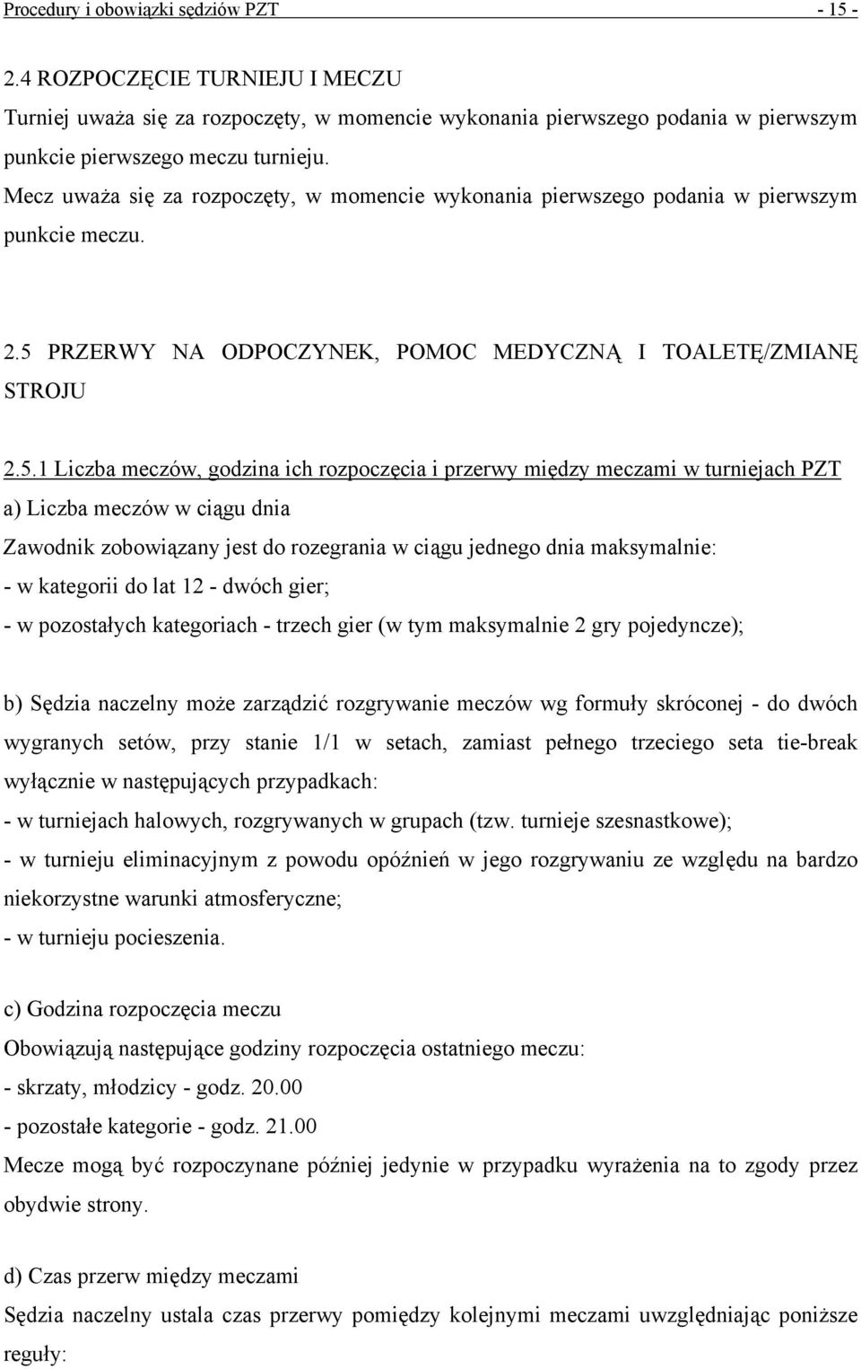 PRZERWY NA ODPOCZYNEK, POMOC MEDYCZNĄ I TOALETĘ/ZMIANĘ STROJU 2.5.