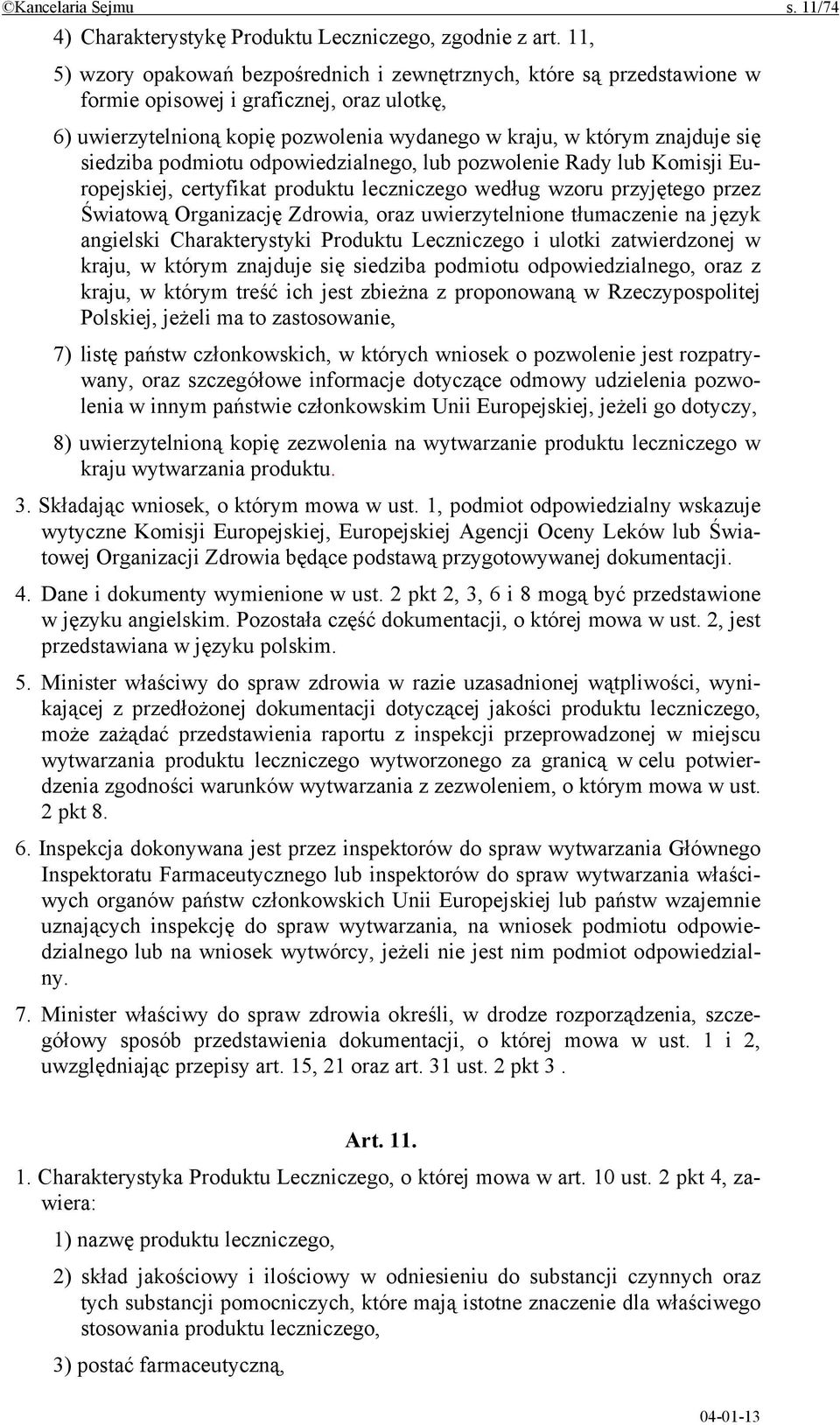 siedziba podmiotu odpowiedzialnego, lub pozwolenie Rady lub Komisji Europejskiej, certyfikat produktu leczniczego według wzoru przyjętego przez Światową Organizację Zdrowia, oraz uwierzytelnione