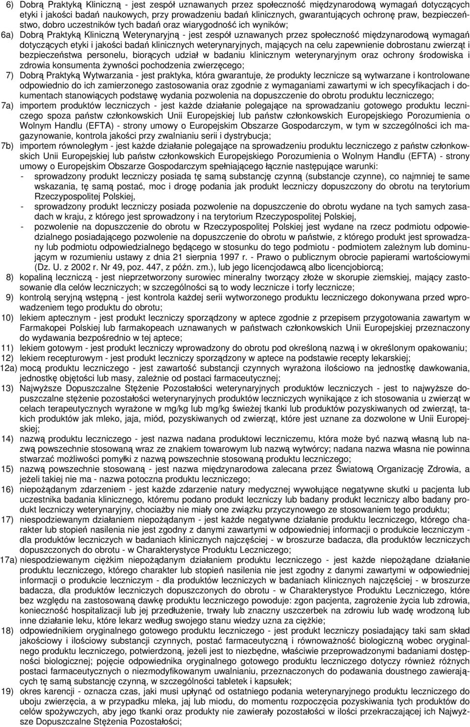 dotyczących etyki i jakości badań klinicznych weterynaryjnych, mających na celu zapewnienie dobrostanu zwierząt i bezpieczeństwa personelu, biorących udział w badaniu klinicznym weterynaryjnym oraz