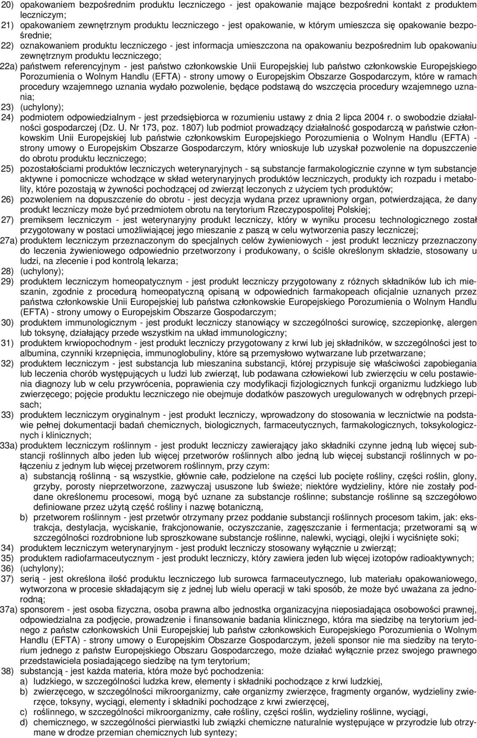 referencyjnym - jest państwo członkowskie Unii Europejskiej lub państwo członkowskie Europejskiego Porozumienia o Wolnym Handlu (EFTA) - strony umowy o Europejskim Obszarze Gospodarczym, które w