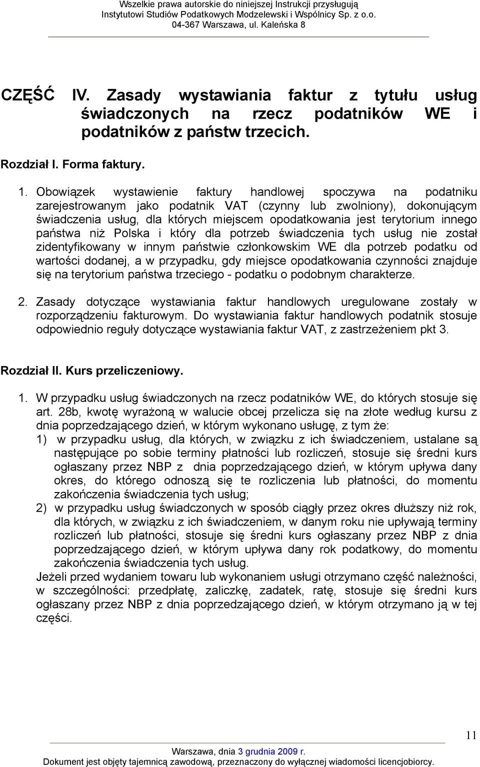 terytorium innego państwa niż Polska i który dla potrzeb świadczenia tych usług nie został zidentyfikowany w innym państwie członkowskim WE dla potrzeb podatku od wartości dodanej, a w przypadku, gdy