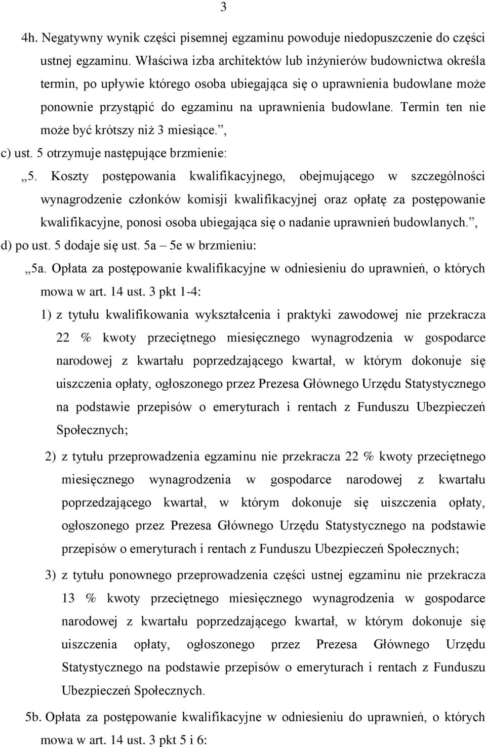 Termin ten nie może być krótszy niż 3 miesiące., c) ust. 5 otrzymuje następujące brzmienie: 5.