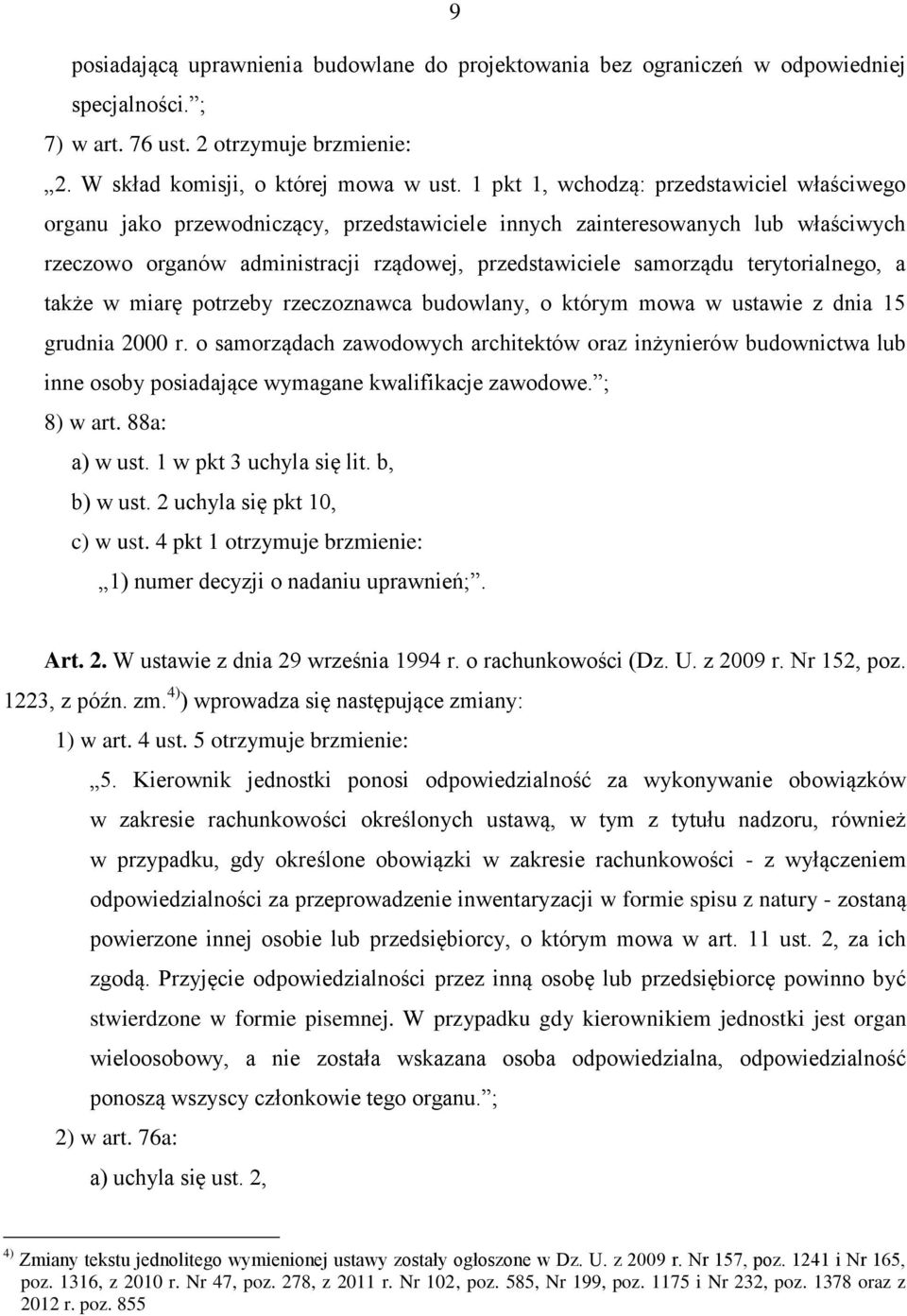 terytorialnego, a także w miarę potrzeby rzeczoznawca budowlany, o którym mowa w ustawie z dnia 15 grudnia 2000 r.