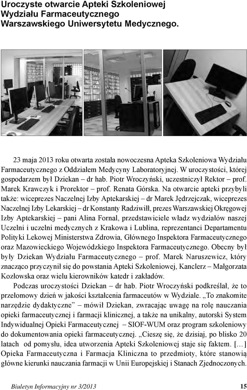 Piotr Wroczyński, uczestniczył Rektor prof. Marek Krawczyk i Prorektor prof. Renata Górska.