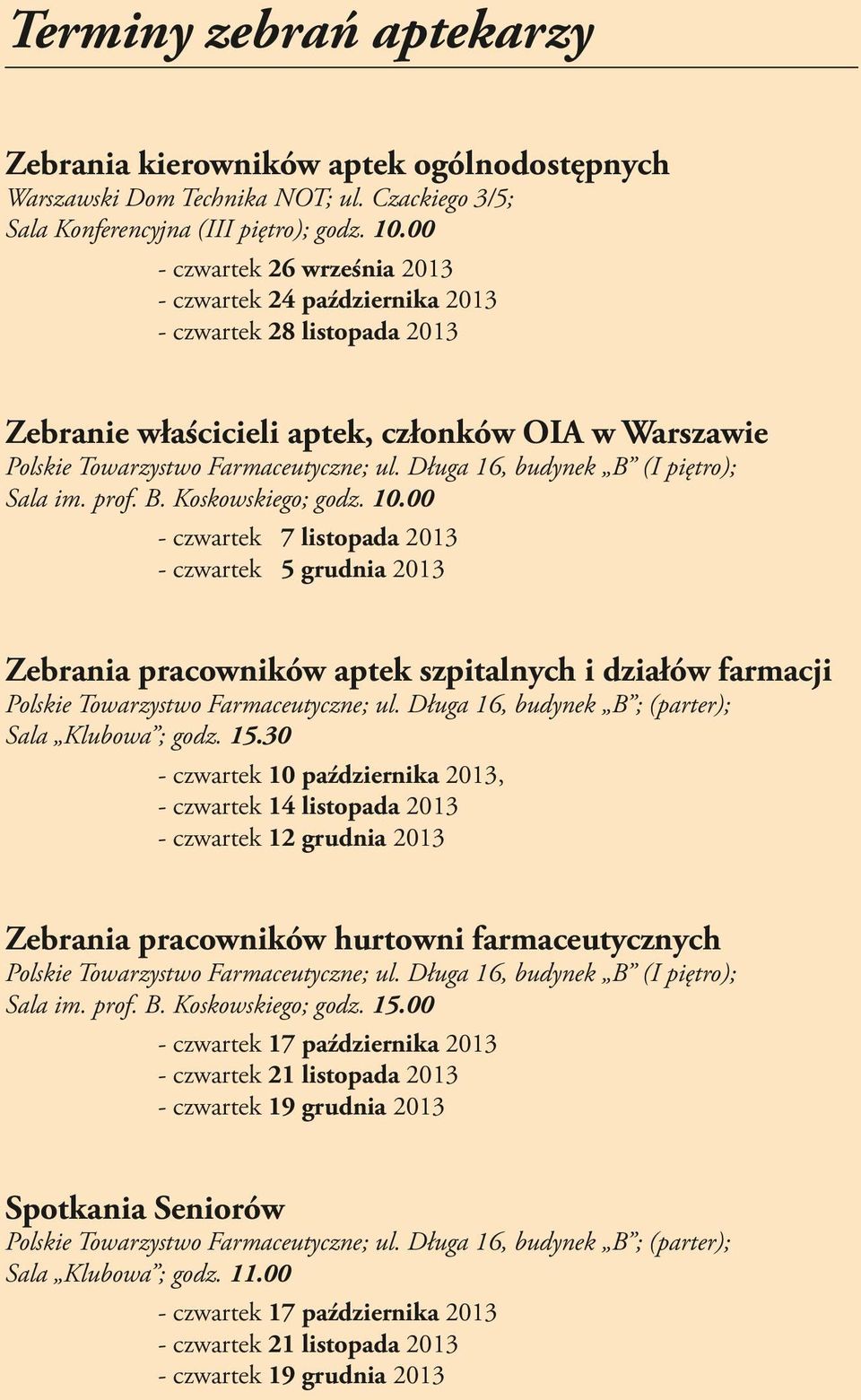Długa 16, budynek B (I piętro); Sala im. prof. B. Koskowskiego; godz. 10.