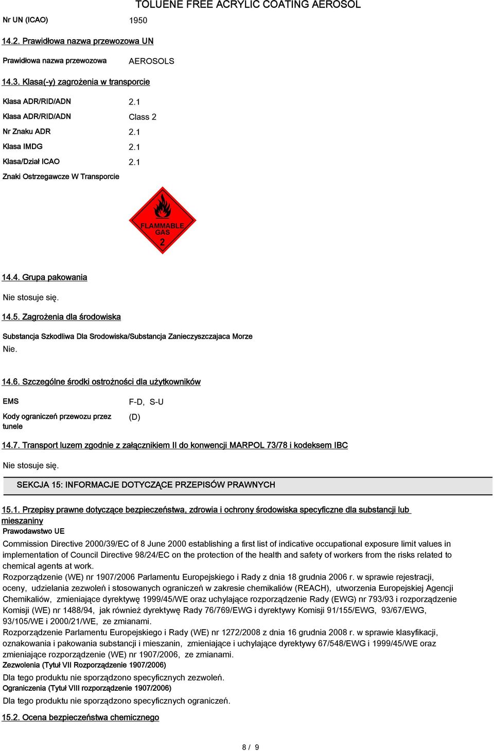Zagrożenia dla środowiska Substancja Szkodliwa Dla Srodowiska/Substancja Zanieczyszczajaca Morze Nie. 14.6.