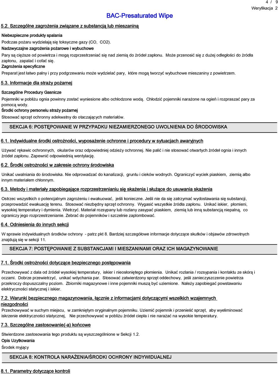 Może przenosić się z dużej odległości do źródła zapłonu, zapalać i cofać się.