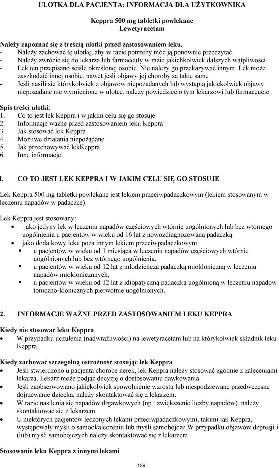 - Lek ten przepisano ściśle określonej osobie. Nie należy go przekazywać innym.
