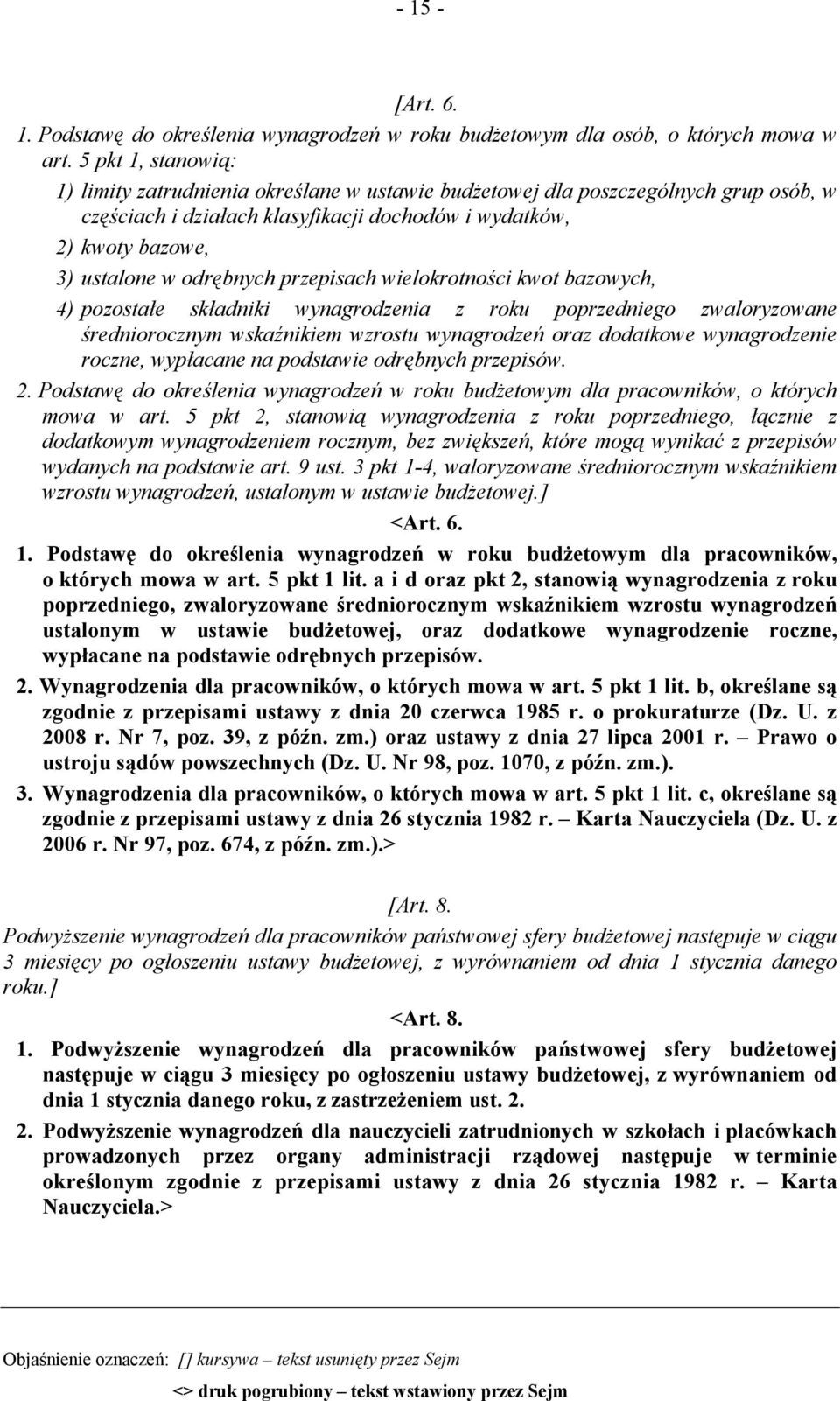 odrębnych przepisach wielokrotności kwot bazowych, 4) pozostałe składniki wynagrodzenia z roku poprzedniego zwaloryzowane średniorocznym wskaźnikiem wzrostu wynagrodzeń oraz dodatkowe wynagrodzenie