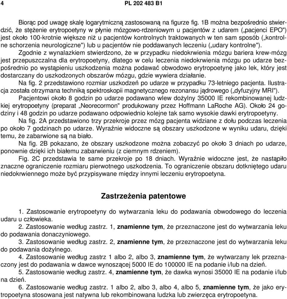 ten sam sposób ( kontrolne schorzenia neurologiczne") lub u pacjentów nie poddawanych leczeniu ( udary kontrolne").