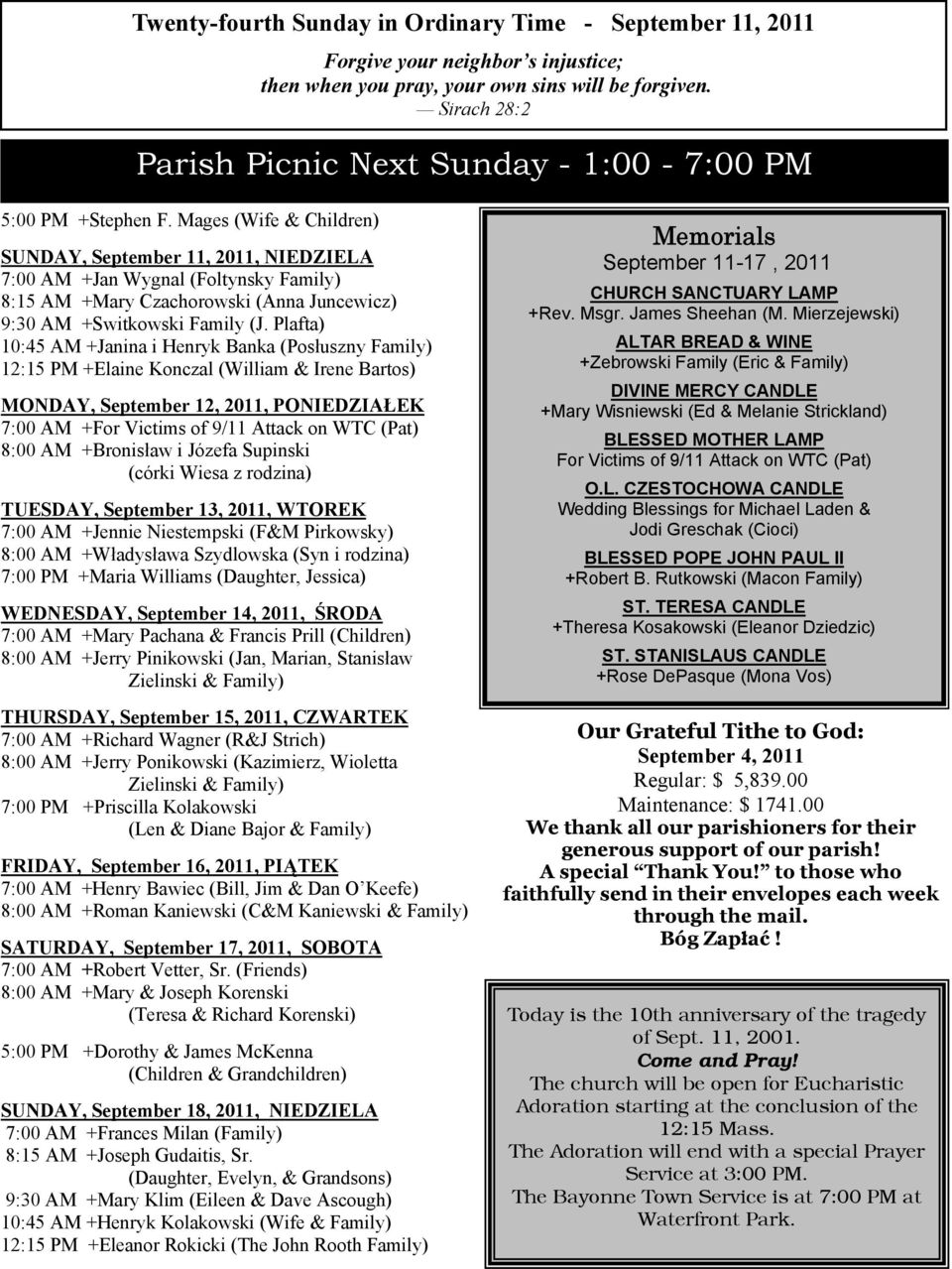 Mages (Wife & Children) SUNDAY, September 11, 2011, NIEDZIELA 7:00 AM +Jan Wygnal (Foltynsky Family) 8:15 AM +Mary Czachorowski (Anna Juncewicz) 9:30 AM +Switkowski Family (J.