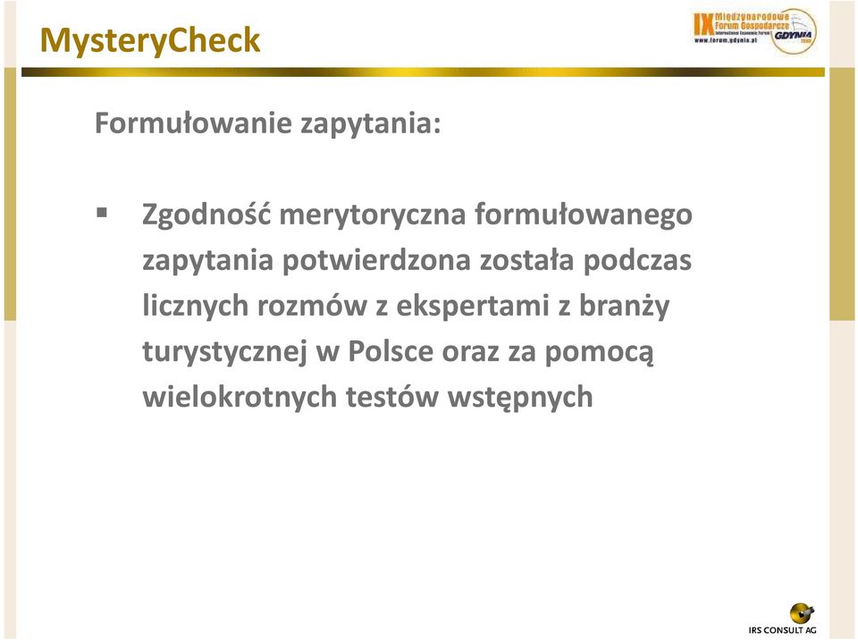 została podczas licznych rozmów z ekspertami z branży