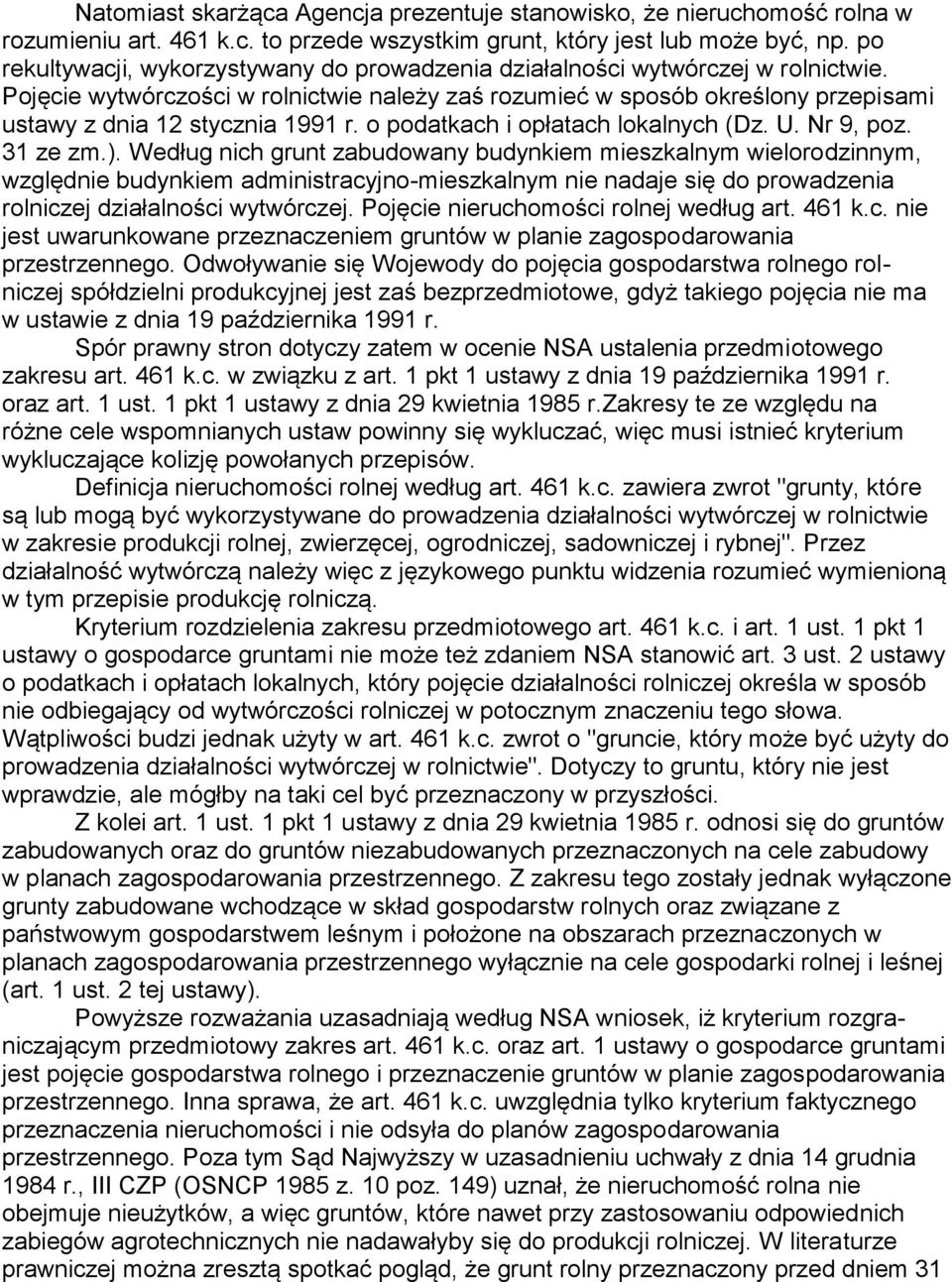 Pojęcie wytwórczości w rolnictwie należy zaś rozumieć w sposób określony przepisami ustawy z dnia 12 stycznia 1991 r. o podatkach i opłatach lokalnych (Dz. U. Nr 9, poz. 31 ze zm.).