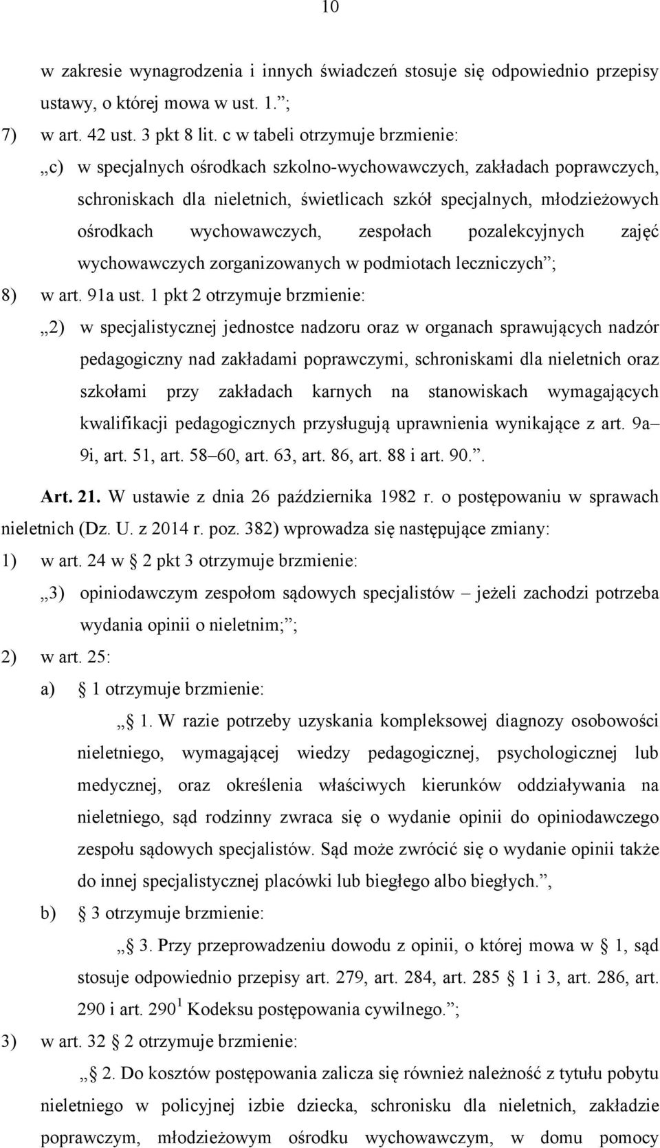 wychowawczych, zespołach pozalekcyjnych zajęć wychowawczych zorganizowanych w podmiotach leczniczych ; 8) w art. 91a ust.