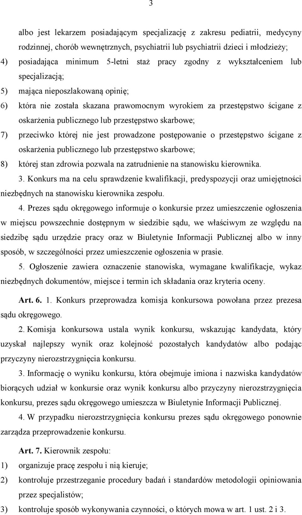 skarbowe; 7) przeciwko której nie jest prowadzone postępowanie o przestępstwo ścigane z oskarżenia publicznego lub przestępstwo skarbowe; 8) której stan zdrowia pozwala na zatrudnienie na stanowisku