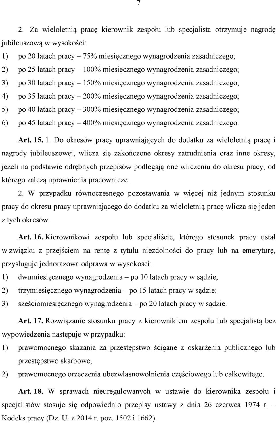 300% miesięcznego wynagrodzenia zasadniczego; 6) po 45 latach pracy 400% miesięcznego wynagrodzenia zasadniczego. Art. 15