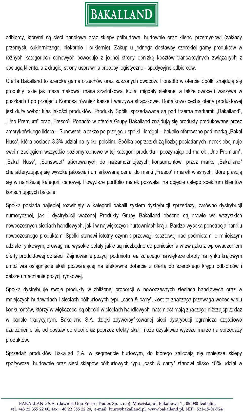 procesy logistyczno - spedycyjne odbiorców. Oferta Bakalland to szeroka gama orzechów oraz suszonych owoców.